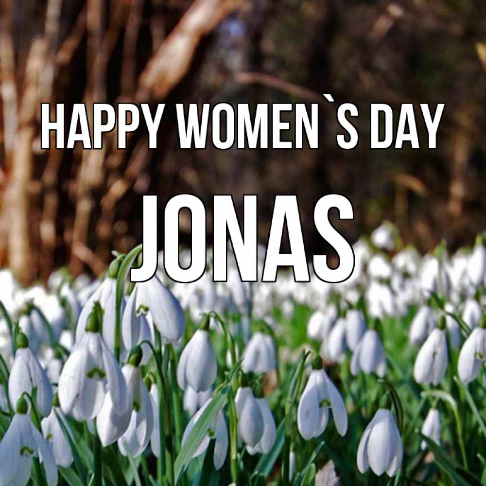 Greetings card с именем, Jonas happy women`s day с подснежниками 1 Greetings with text for free download 